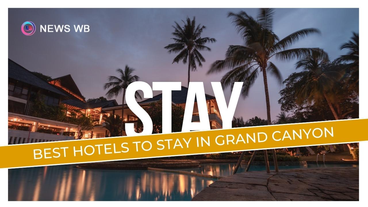 Best Hotels To Stay In Grand Canyon