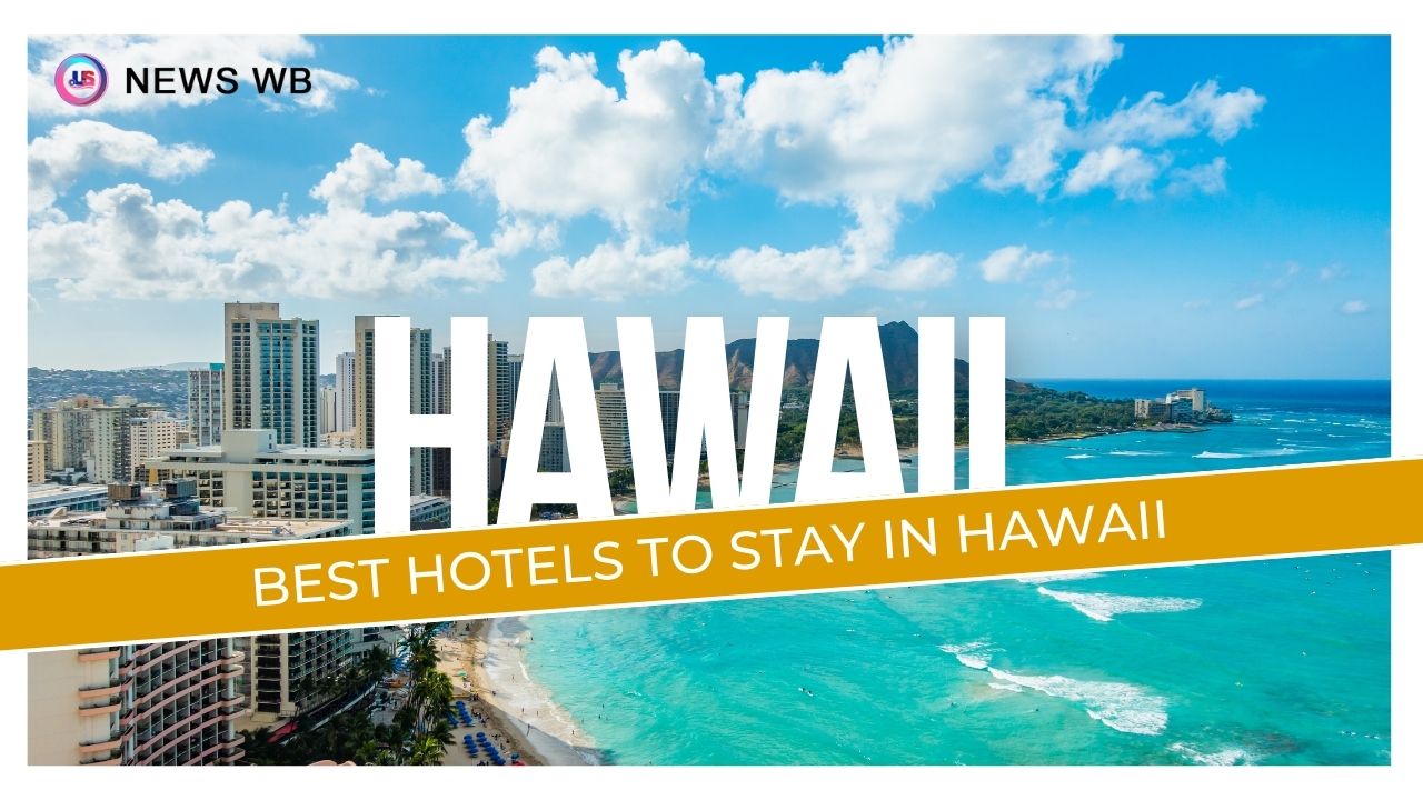 Best Hotels To Stay In Hawaii