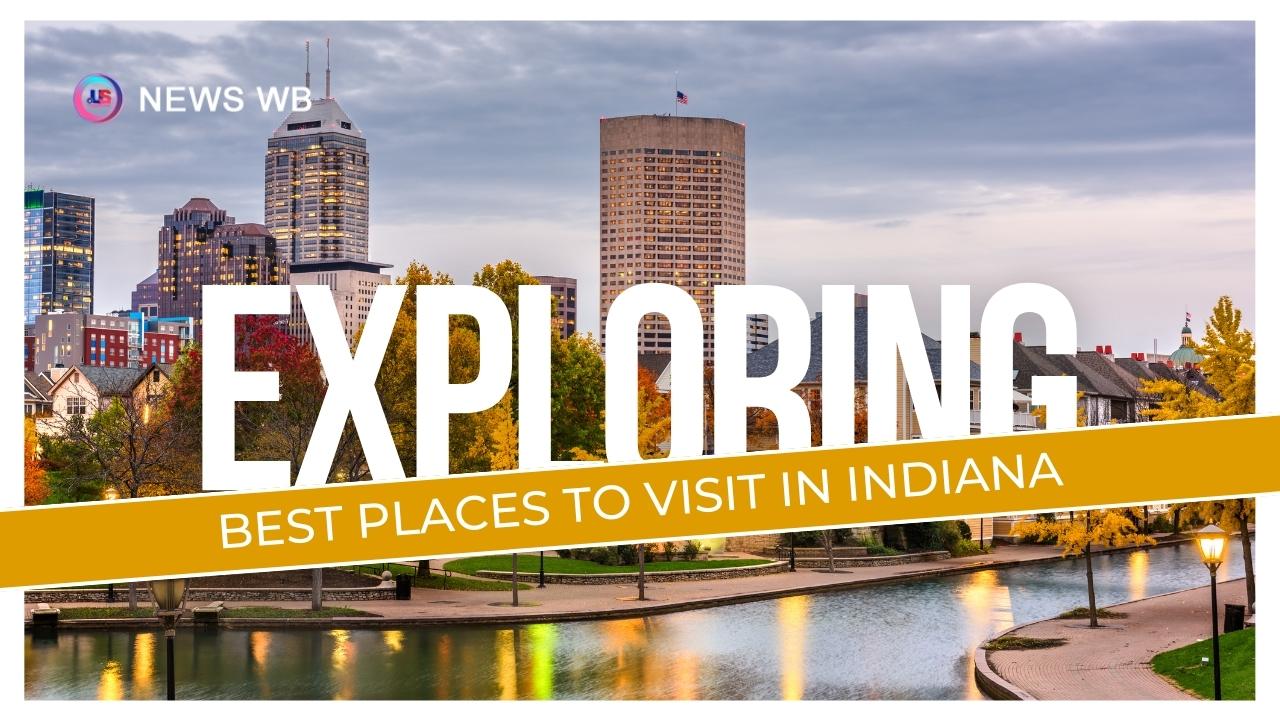 Best Places To Visit In Indiana