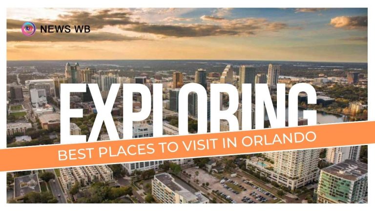 Best Places To Visit In Orlando In 2024