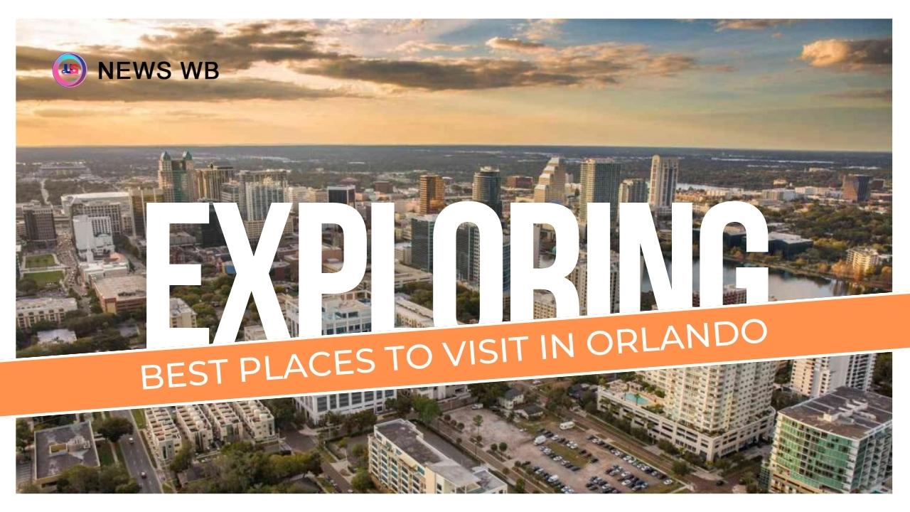 Best Places To Visit In Orlando