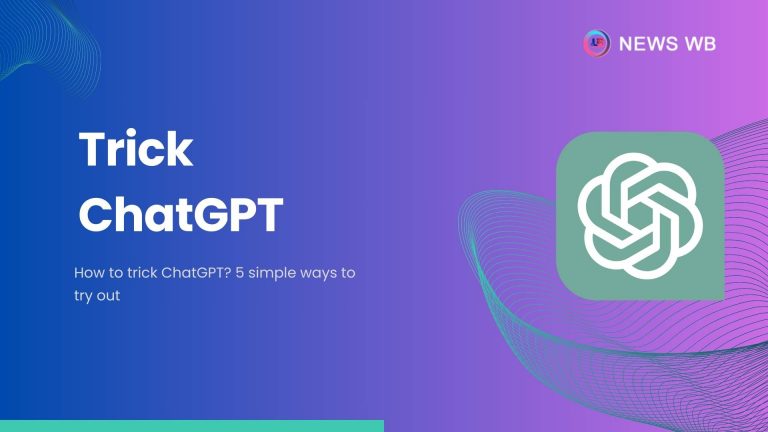 How to trick ChatGPT? 5 simple ways to try out (2023)