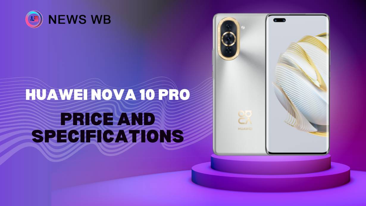 Huawei Nova 10 Pro Price and Specifications