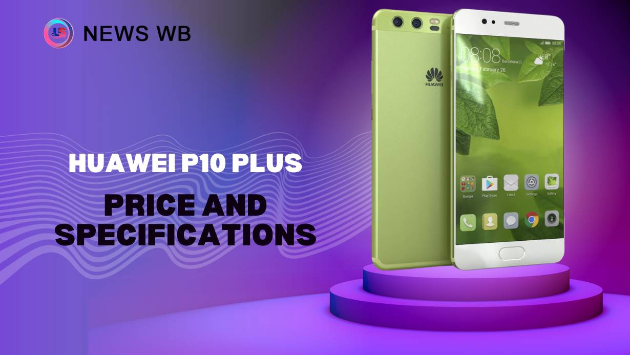 Huawei P10 Plus Price and Specifications