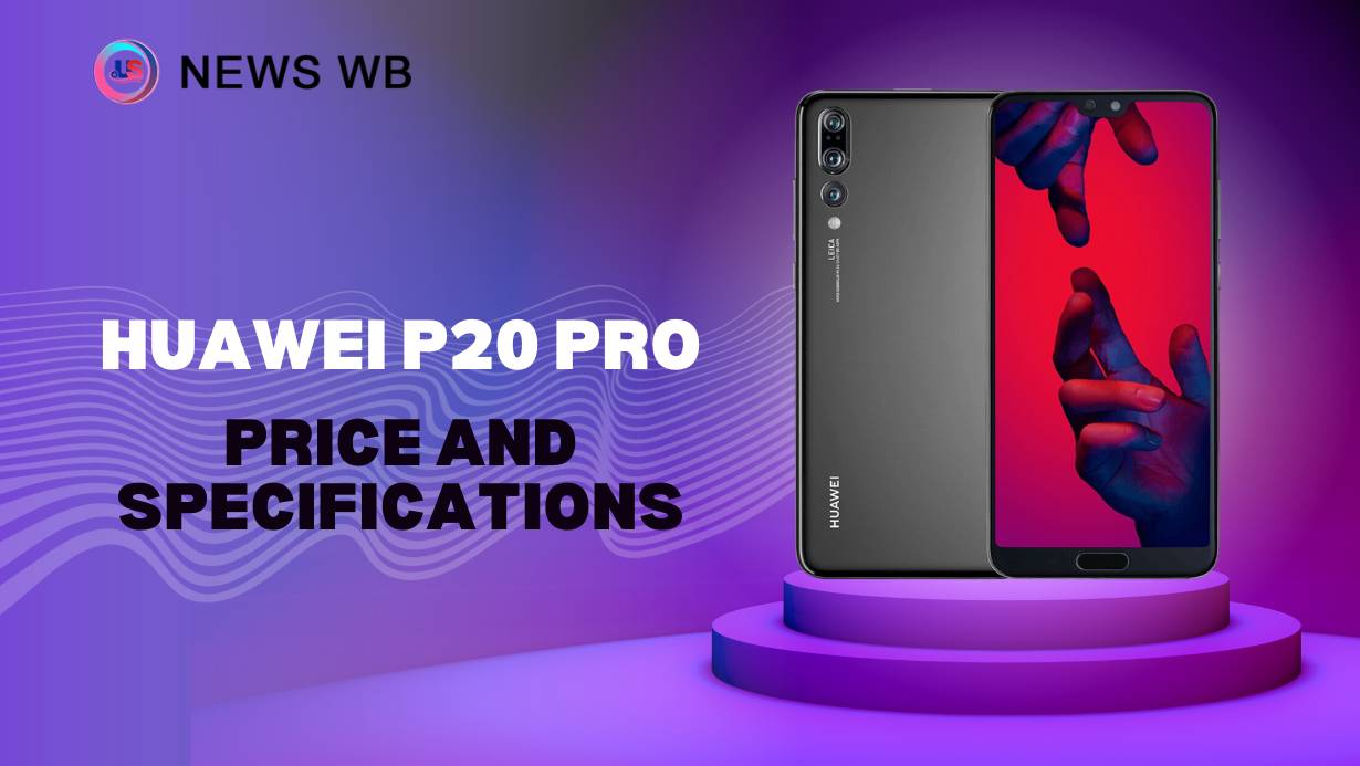 Huawei P20 Pro Price and Specifications