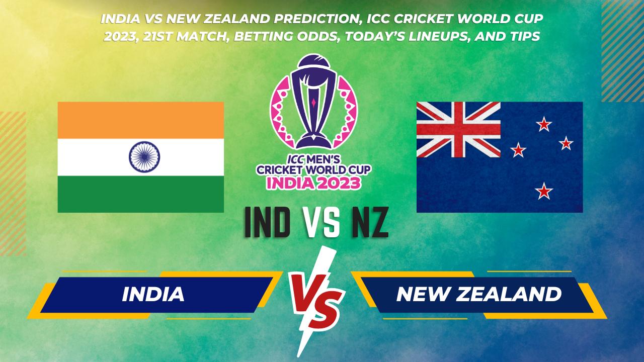 India vs New Zealand prediction, ICC Cricket World Cup 2023, 21st Match, betting odds, today’s lineups, and tips