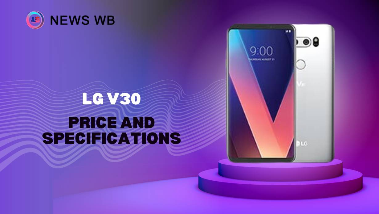 LG V30 Price and Specifications