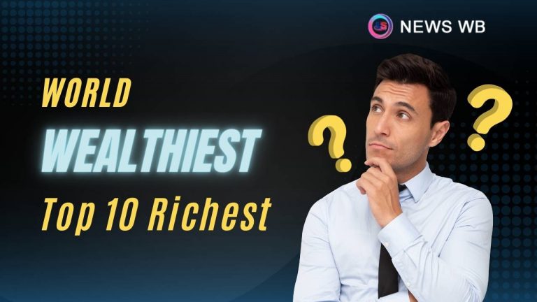 The World Wealthiest: A Look at the Top 10 Richest People in 2023