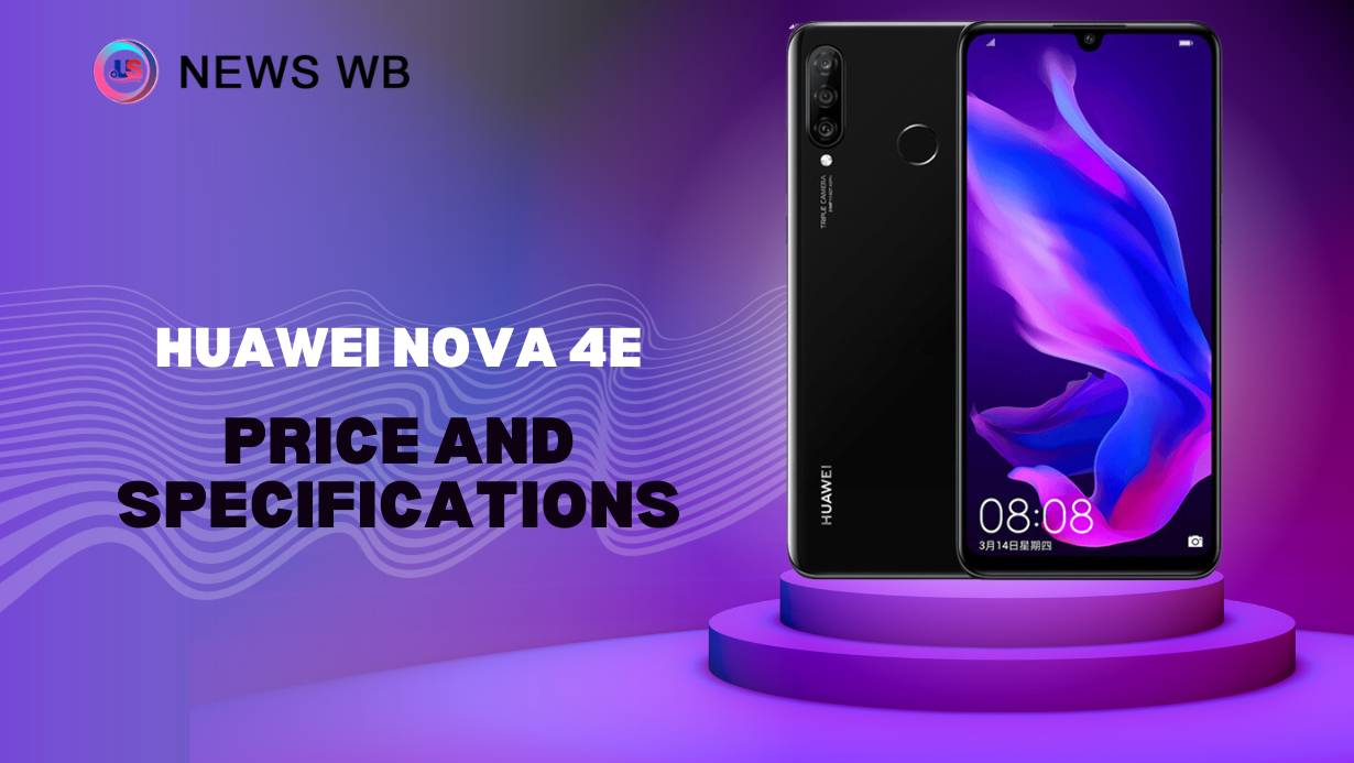 Huawei Nova 4e Price and Specifications
