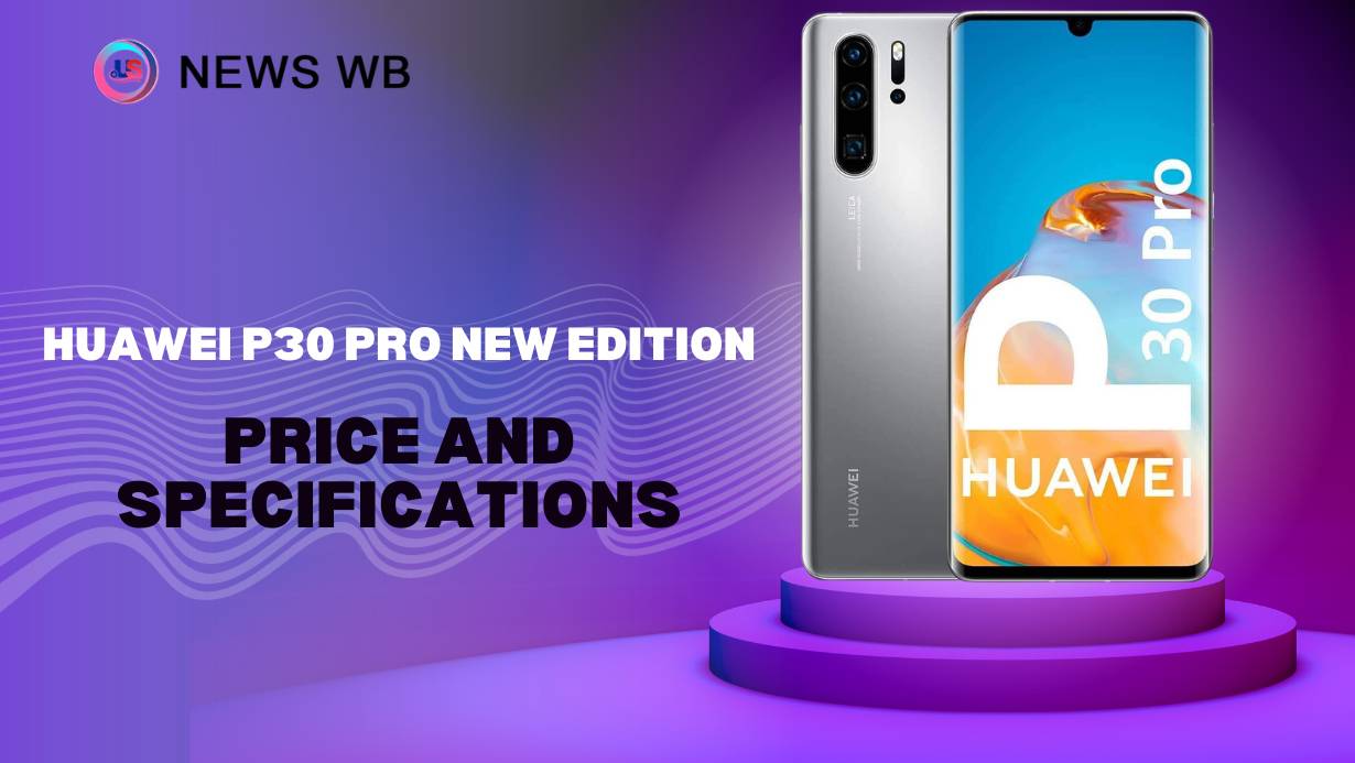 Huawei P30 Pro New Edition Price and Specifications