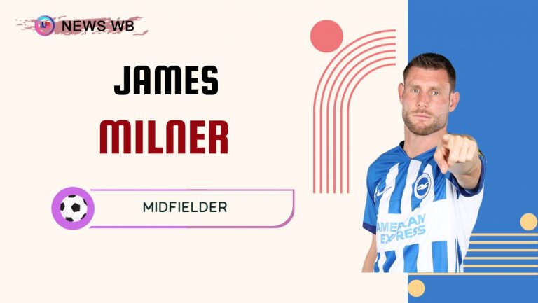 James Milner Age, Current Teams, Wife, Biography