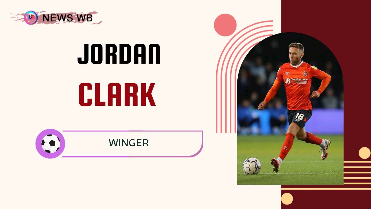Jordan Clark Age, Current Teams, Wife, Biography