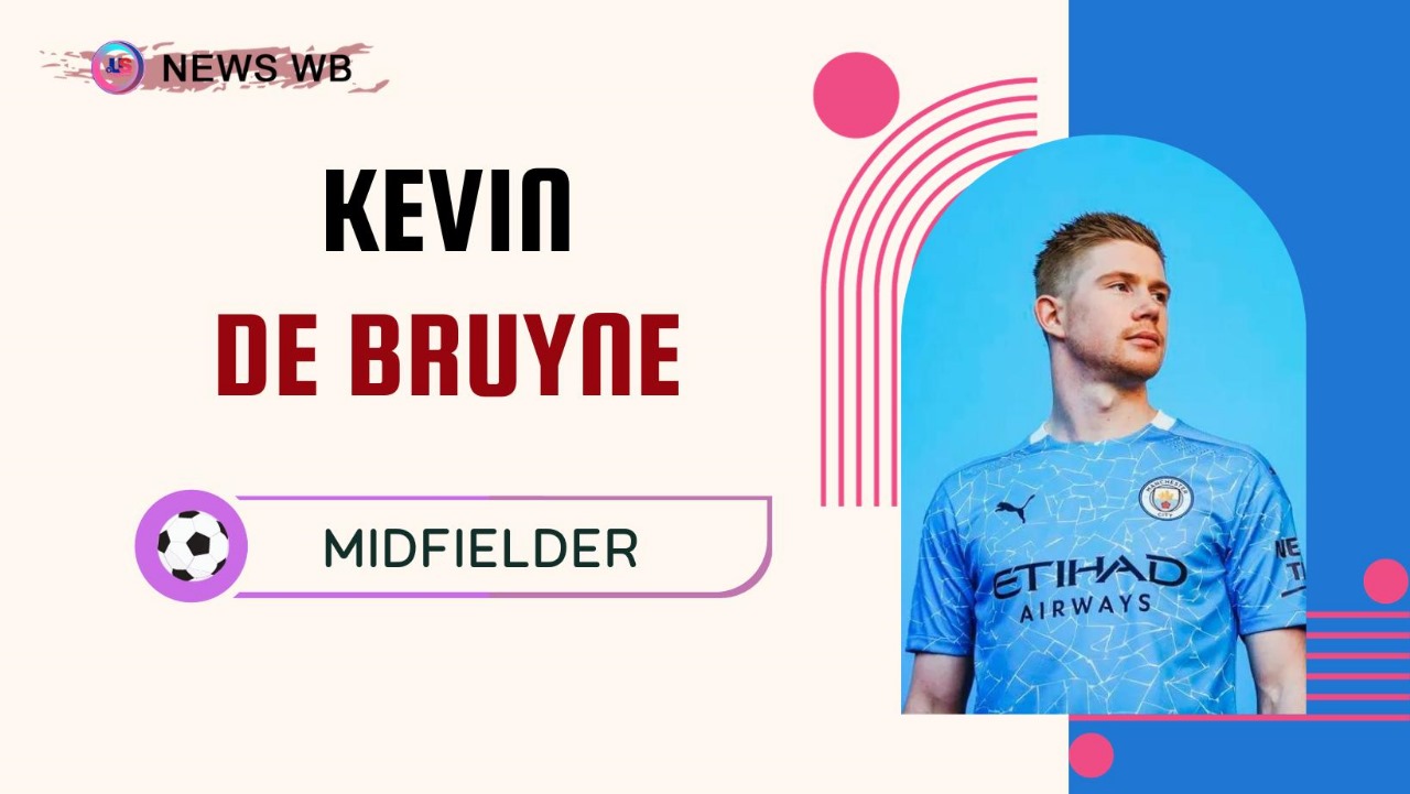 Kevin De Bruyne Age, Current Teams, Wife, Biography