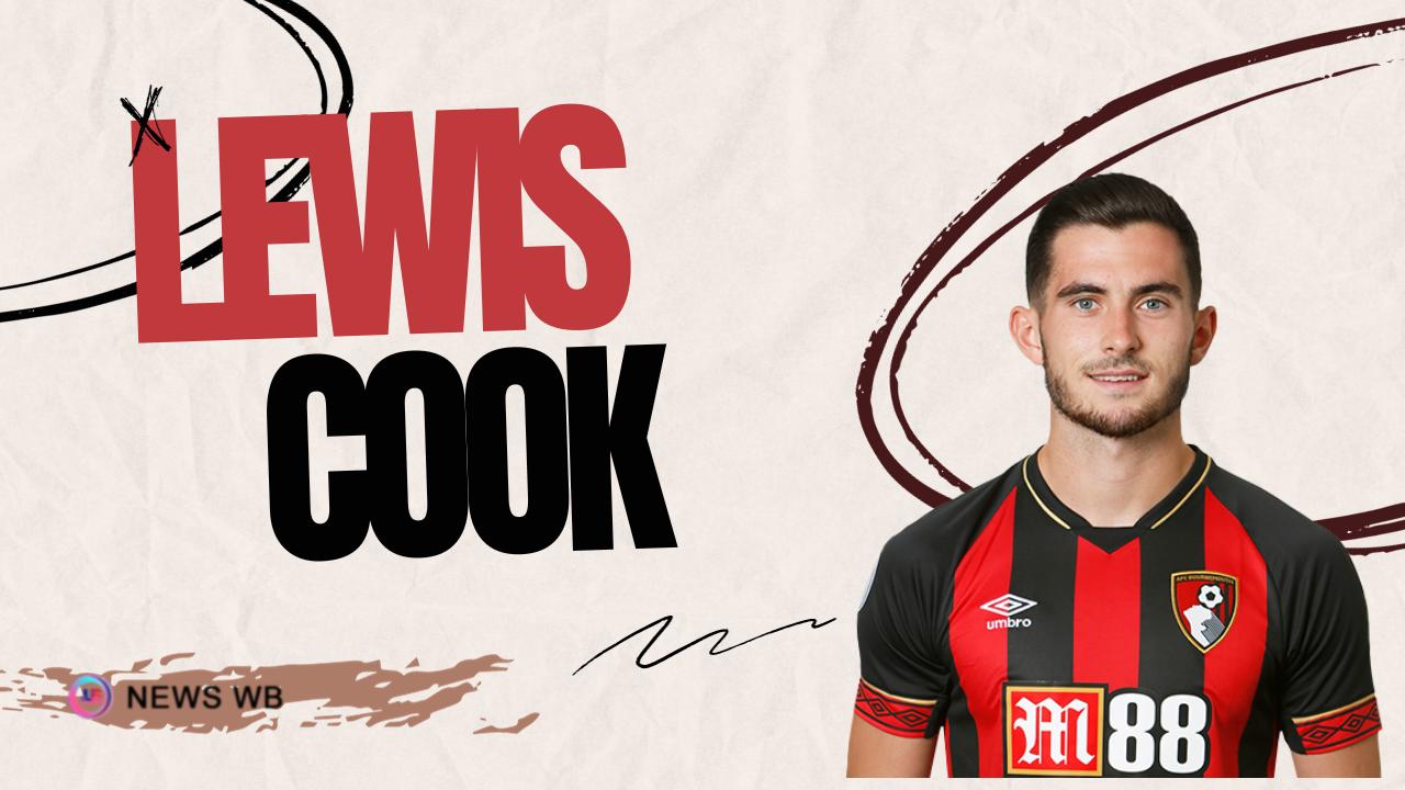 Lewis Cook Age, Current Teams, Wife, Biography
