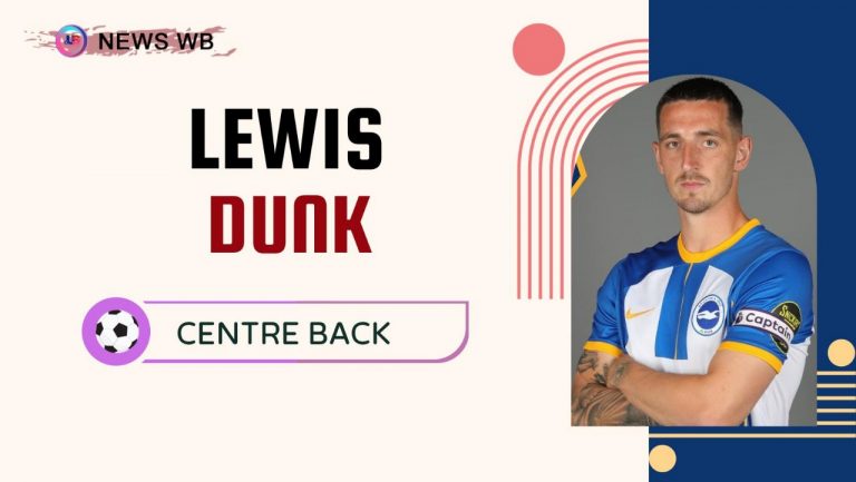 Lewis Dunk Age, Current Teams, Wife, Biography
