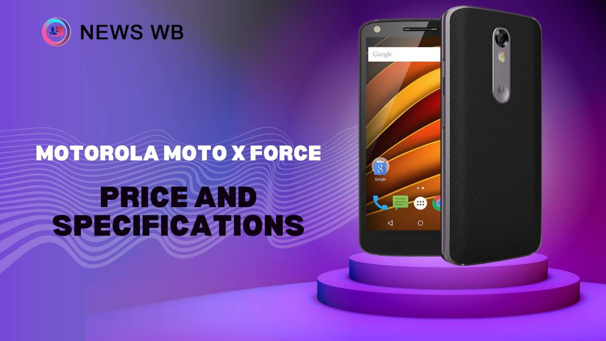 Motorola Moto X Force Price and Specifications