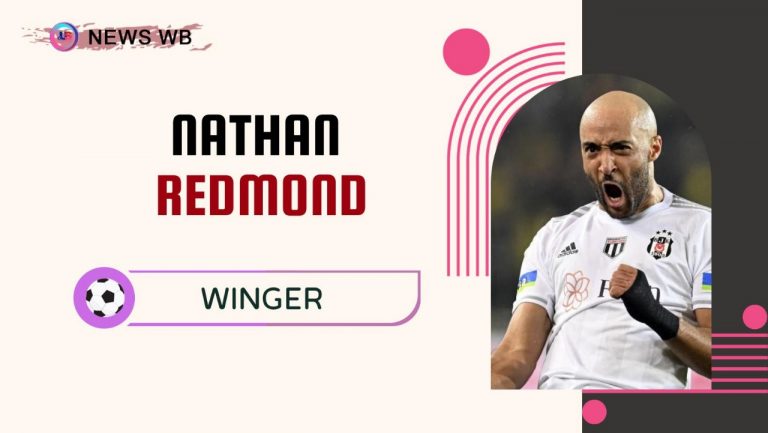 Nathan Redmond Age, Current Teams, Wife, Biography
