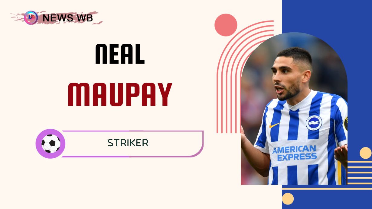 Neal Maupay Age, Current Teams, Wife, Biography
