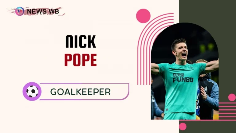 Nick Pope Age, Current Teams, Wife, Biography