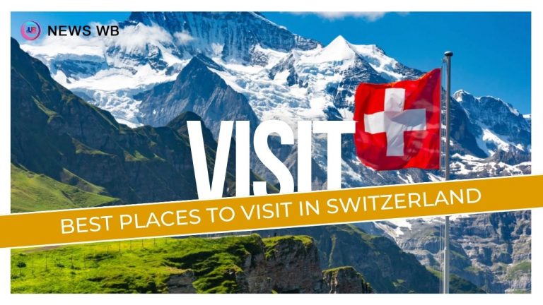 Best Places to Visit in Switzerland in 2024
