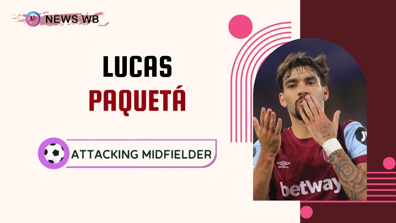 Lucas Paquetá Age, Current Teams, Wife, Biography