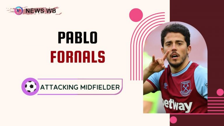 Pablo Fornals Age, Current Teams, Wife, Biography