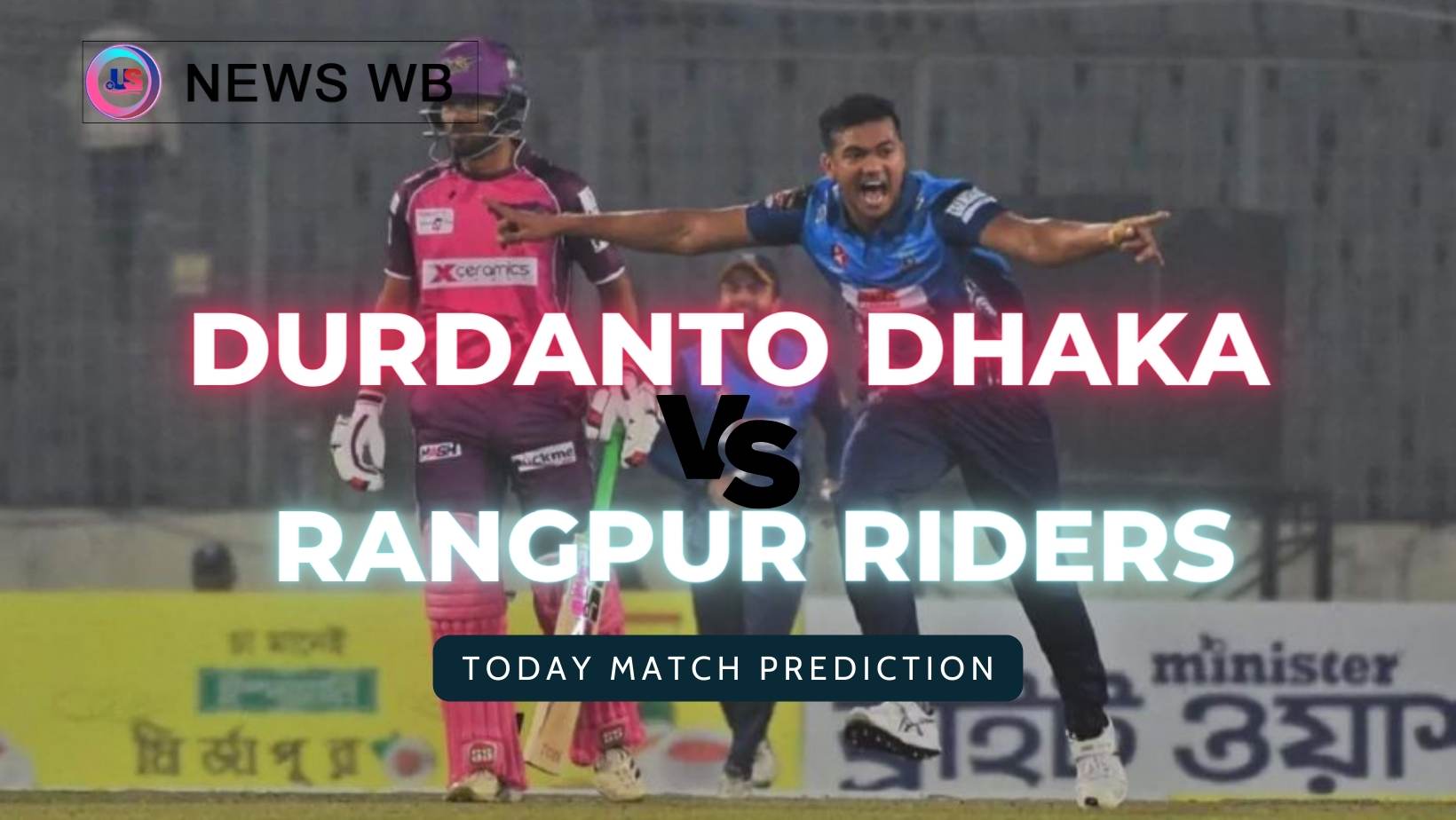 Today Match Prediction: DRD vs RGR Dream11 Team, Durdanto Dhaka vs Rangpur Riders 12th Match, Who Will Win?