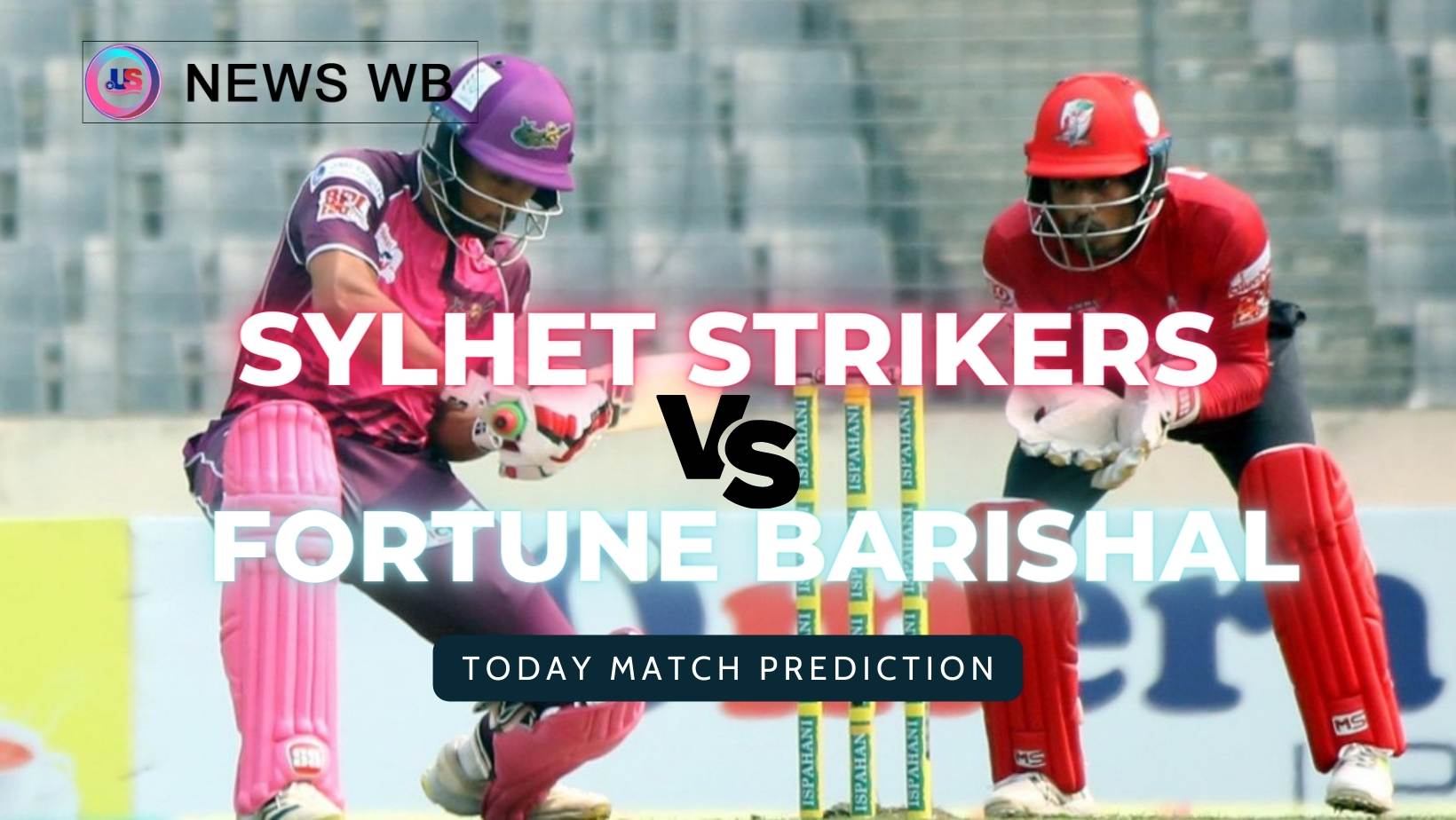 Today Match Prediction: SYS vs FB Dream11 Team, Sylhet Strikers vs Fortune Barishal 16th Match, Who Will Win?