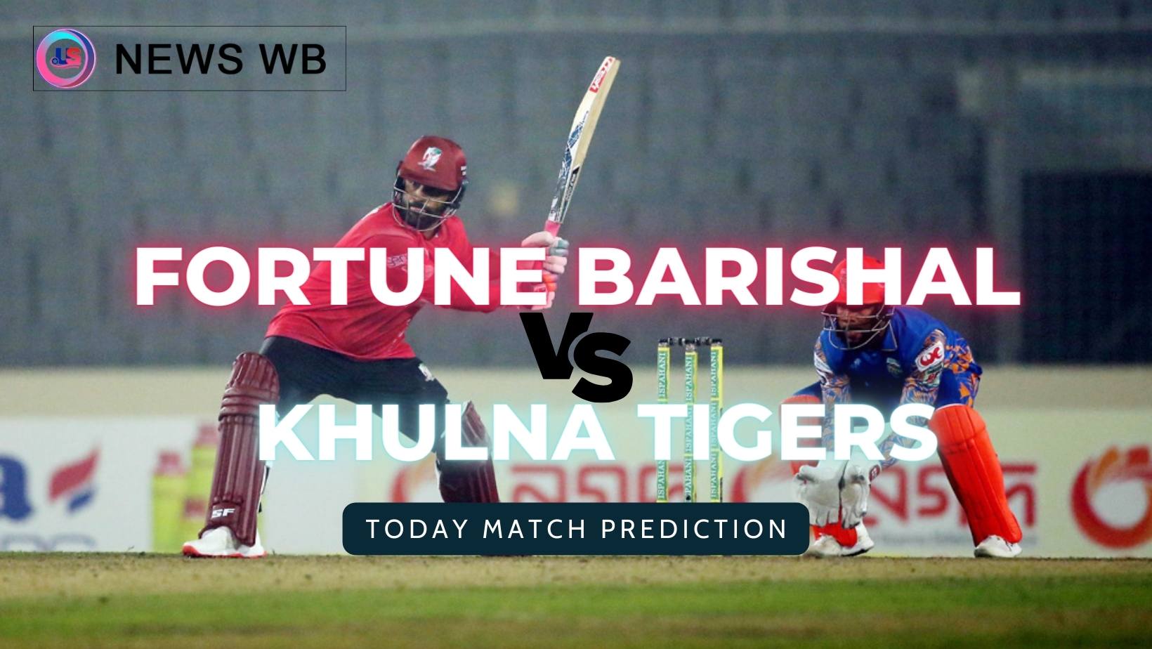 Today Match Prediction: FB vs KLT Dream11 Team, Fortune Barishal vs Khulna Tigers 19th Match, Who Will Win?