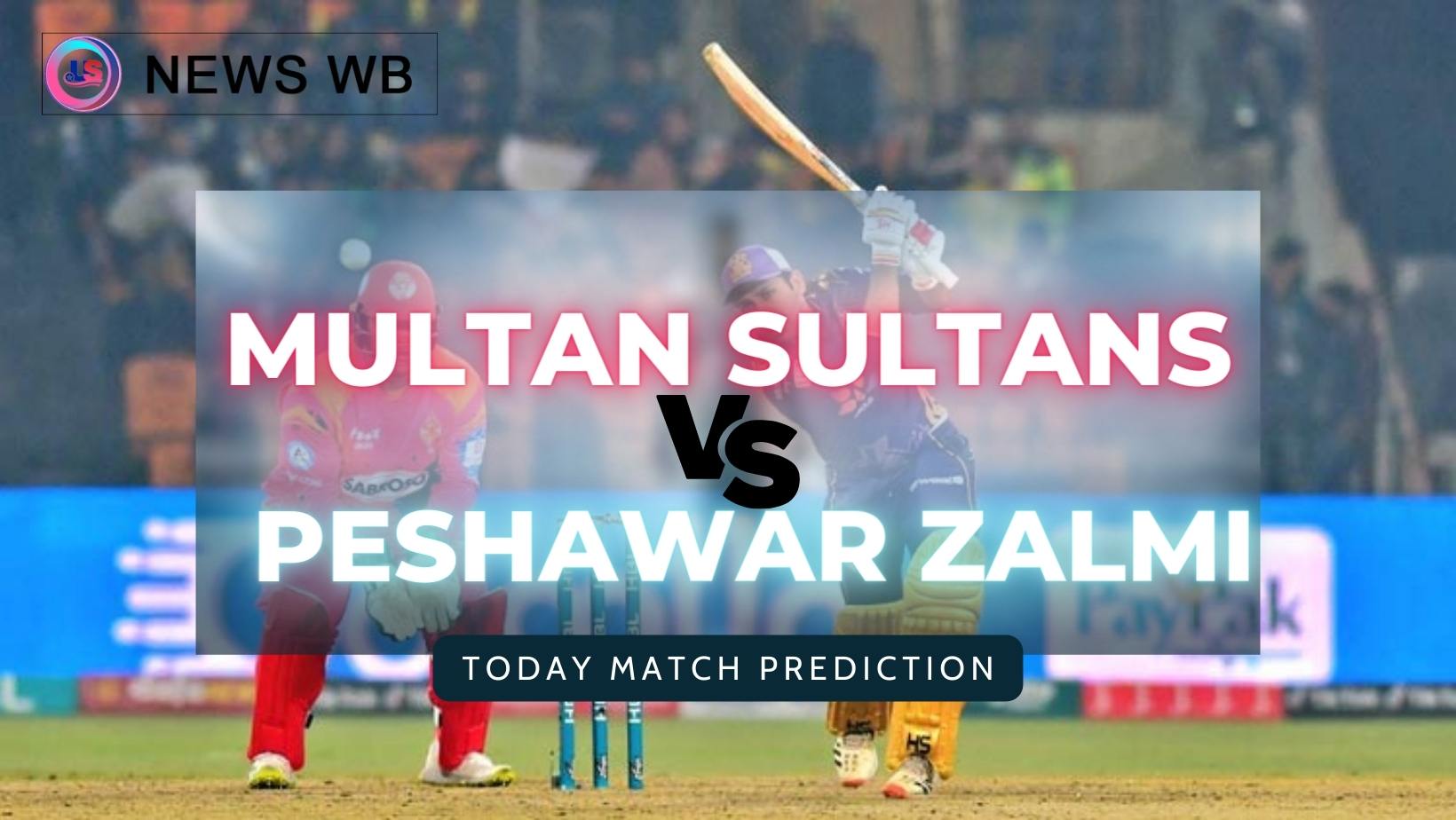 Today Match Prediction: MS vs PSZ Dream11 Team, Multan Sultans vs Peshawar Zalmi 9th Match, Who Will Win?