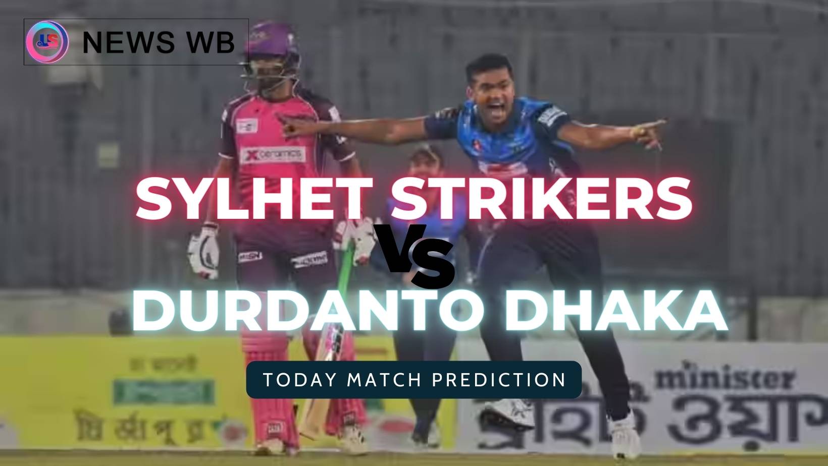 Today Match Prediction: DRD vs SYS Dream11 Team, Durdanto Dhaka vs Sylhet Strikers 24th Match, Who Will Win?